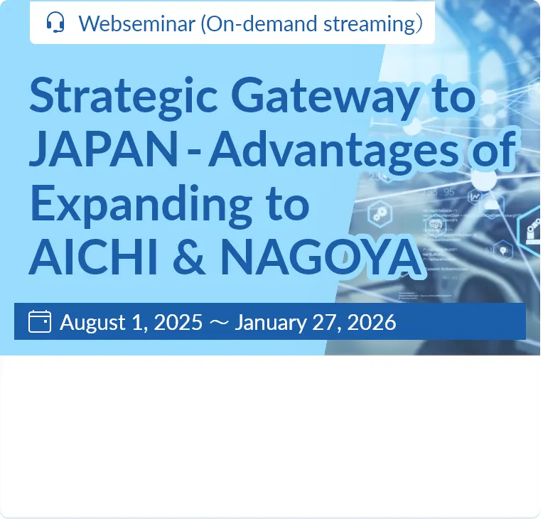 Strategic Gateway to JAPAN - Advantages of Expanding to AICHI & NAGOYA
